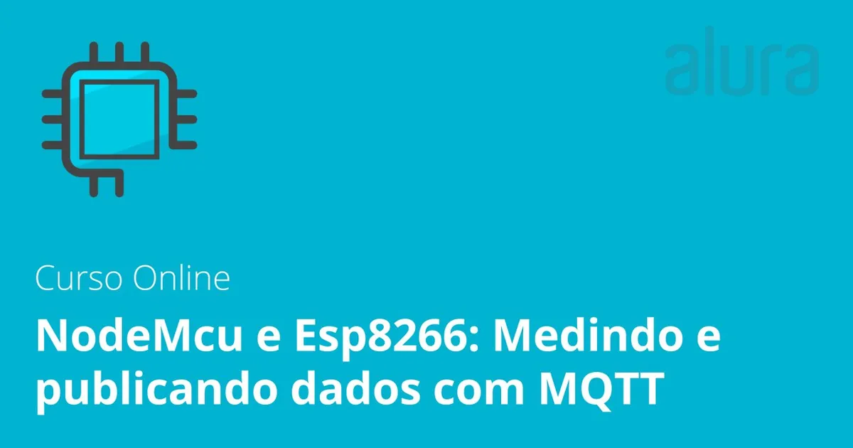 Capa: NodeMcu ESP8266 MQTT: Baixar Curso Completo Alura Agora